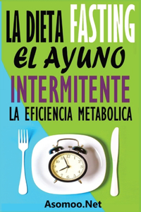 Dieta Fasting: El Ayuno Intermitente, La eficiencia Metabólica