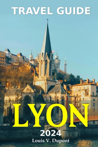 Tour Guide to Lyon 2024