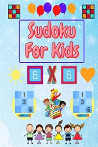 Sudoku For Kids : Easy Sudoku Puzzles For Kids And Beginners 6x6 with Solutions | Activity Book for Kids