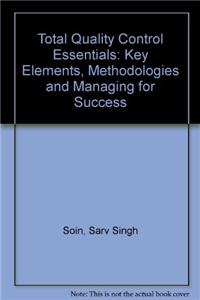Total Quality Control Essentials: Key Elements, Methodologies and Managing for Success