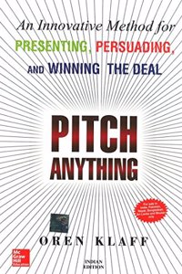 Pitch Anything : An Innovative Methods For Presenting, Persuading and Winning