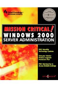 Mission Critical Windows 2000 Server Administration