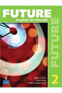 Future 2: English for Results (with Practice Plus CD-ROM)