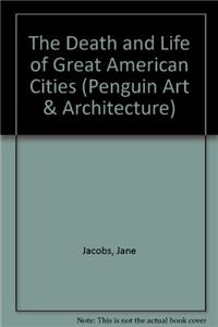 The Death and Life of Great American Cities (Penguin Art & Architecture)