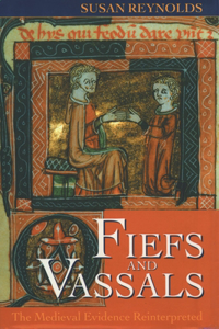 Fiefs and Vassals: The Medieval Evidence Reinterpreted