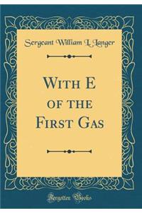 With E of the First Gas (Classic Reprint)