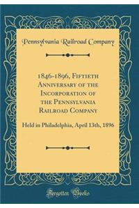 1846-1896, Fiftieth Anniversary of the Incorporation of the Pennsylvania Railroad Company