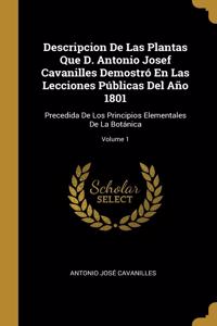 Descripcion De Las Plantas Que D. Antonio Josef Cavanilles Demostró En Las Lecciones Públicas Del Año 1801