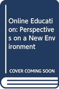 Online Education: Perspectives on a New Environment