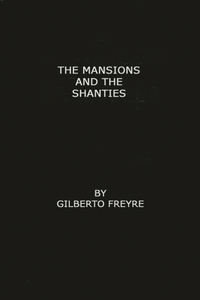 Mansions and the Shanties [Sobrados E Mucambos]