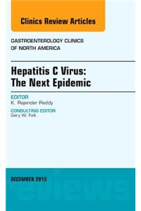 Hepatitis C Virus: The Next Epidemic, an Issue of Gastroenterology Clinics of North America