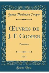 ?uvres de J. F. Cooper, Vol. 1: Précaution (Classic Reprint)