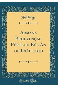 Armana Prouvenï¿½au Pï¿½r Lou Bï¿½l an de Diï¿½u 1910 (Classic Reprint)