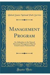 Management Program: An Addendum to the Natural Resources Management Plan for Grand Canyon National Park (Classic Reprint)