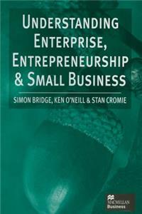 Understanding Enterprise, Entrepreneurship and Small Business
