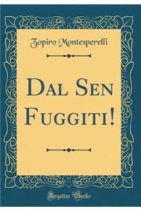 Dal Sen Fuggiti! (Classic Reprint)