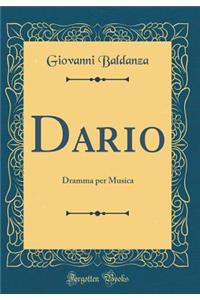 Dario: Dramma Per Musica (Classic Reprint)