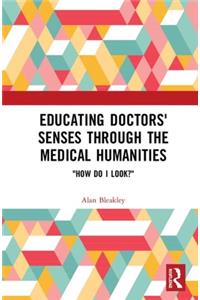 Educating Doctors' Senses Through the Medical Humanities