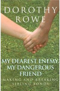 My Dearest Enemy, My Dangerous Friend