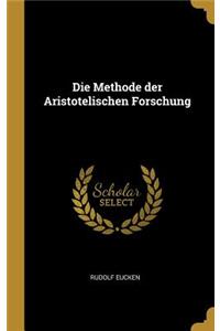 Die Methode der Aristotelischen Forschung