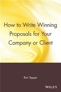 How to Write Winning Proposals for Your Company or Client