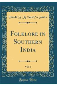 Folklore in Southern India, Vol. 1 (Classic Reprint)