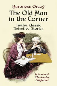 Old Man in the Corner: Twelve Classic Detective Stories