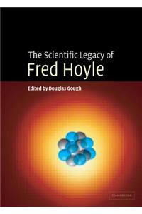 The Scientific Legacy of Fred Hoyle