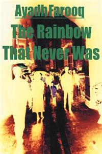 Rainbow That Never Was