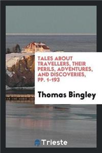 Tales about Travellers, Their Perils, Adventures, and Discoveries, Pp. 1-193