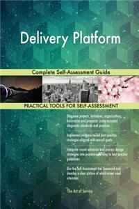 Delivery Platform Complete Self-Assessment Guide