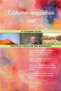 Customer acquisition cost A Complete Guide