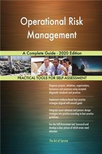 Operational Risk Management A Complete Guide - 2020 Edition