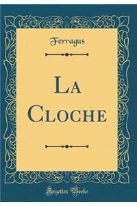La Cloche (Classic Reprint)