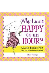 Why Limit Happy to an Hour?