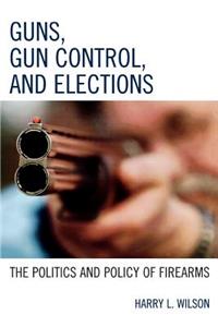 Guns, Gun Control, and Elections