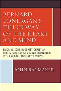 Bernard Lonergan’s Third Way of the Heart and Mind