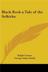 Black Rock a Tale of the Selkirks