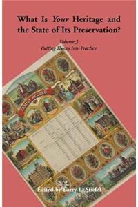 What is Your Heritage and the State of its Preservation? Volume 3. Putting Theory into Practice