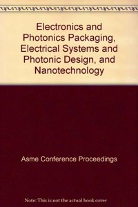 ELECTRONICS AND PHOTONICS PACKAGING ELECTRICAL SYSTEMS AND PHOTONIC DESIGN AND NANOTECHNOLOGY (I00612)