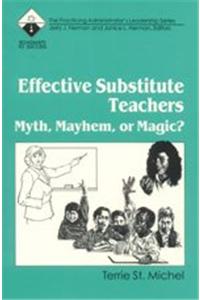 Effective Substitute Teachers: Myth, Mayhem or Magic