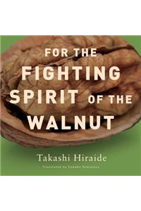 For the Fighting Spirit of the Walnut