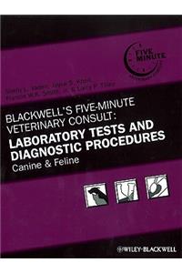 Blackwell's Five-Minute Veterinary Consult: Laboratory Tests and Diagnostic Procedures