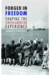 Forged in Freedom: Shaping the Jewish-American Experience