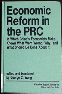 Economic Reform in the PRC: In Which China's Economists Make Known What Went Wrong, Why, and What Should Be Done about It