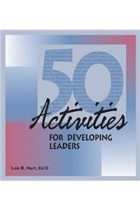 50 Activities for Developing Leaders