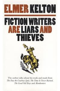 Fiction Writers Are Liars and Thieves