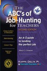 The ABC's of Job-Hunting for Teachers: An A-Z Guide to Landing the Perfect Job