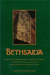 Bethsaida, a City by the North Shore of the Sea of Galilee Volume 2