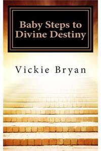 Baby Steps to Divine Destiny